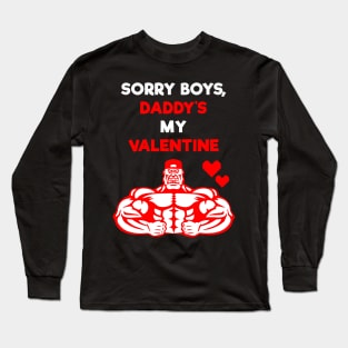 Sorry Boys, Daddy's My Valentine Long Sleeve T-Shirt